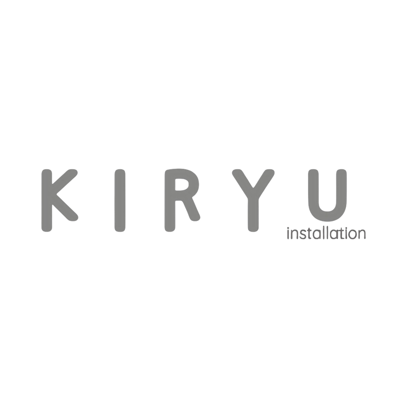 KIRYU installation